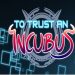 To Trust an Incubus Apk
